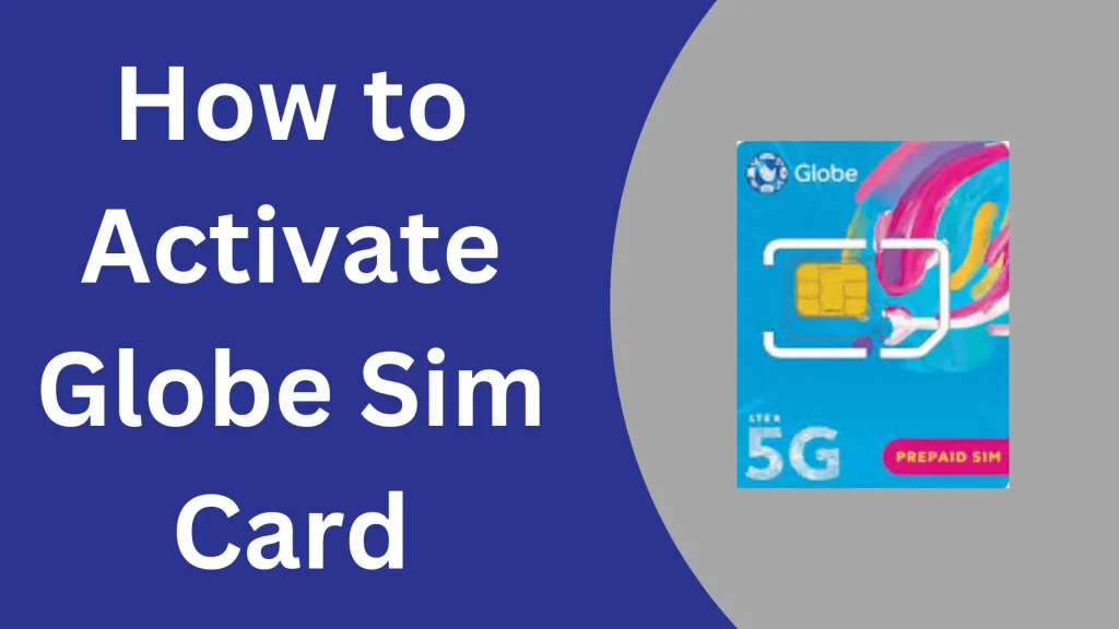 How to Activate Globe SIM Card Prepaid & Postpaid
